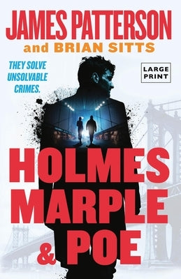 Holmes, Marple & Poe: A Holmes, Margaret & Poe Mystery by Patterson, James
