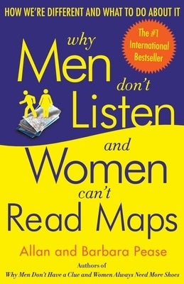 Why Men Don't Listen and Women Can't Read Maps: How We're Different and What to Do about It Paperback Harmony