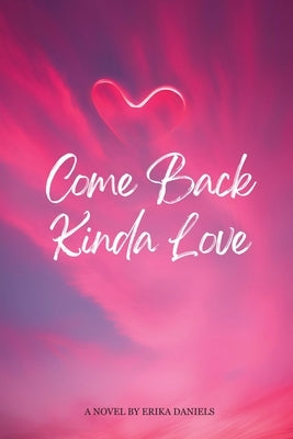 Come Back Kinda Love by Daniels, Erika