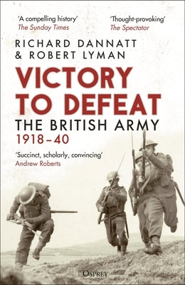 Victory to Defeat: The British Army 1918-40 Paperback Osprey Publishing (UK)