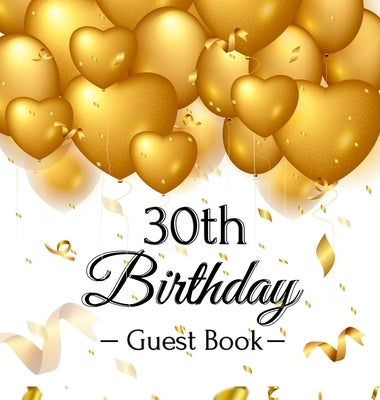 30th Birthday Guest Book: Keepsake Gift for Men and Women Turning 30 - Hardback with Funny Gold Balloon Hearts Themed Decorations and Supplies, by Lukesun, Luis