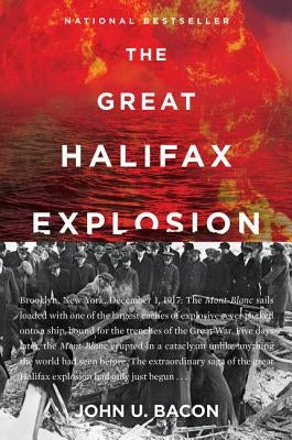The Great Halifax Explosion: A World War I Story of Treachery, Tragedy, and Extraordinary Heroism Paperback Mariner Books