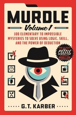 Murdle: Volume 1: 100 Elementary to Impossible Mysteries to Solve Using Logic, Skill, and the Power of Deduction Paperback St. Martin's Griffin
