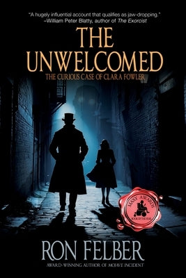 The Unwelcomed: The Curious Case of Clara Fowler by Felber, Ron