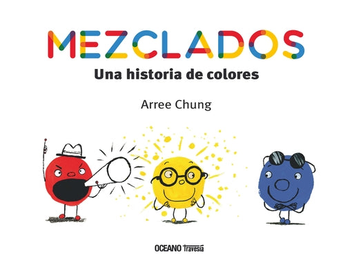 Mezclados. Una Historia de Colores by Chung, Arree