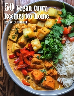 50 Vegan Curry Recipes for Home by Johnson, Kelly