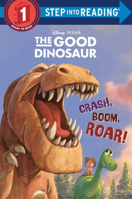 Paperback copy of "Crash, Boom, Roar!" Disney/Pixar The Good Dinosaur book by Random House Books for Young Readers, featuring colorful cover art.