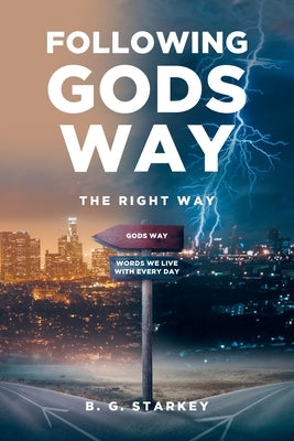 Following Gods Way: The Right Way by Starkey, B. G.