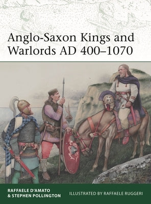 Anglo-Saxon Kings and Warlords AD 400-1070 Paperback Osprey Publishing (UK)