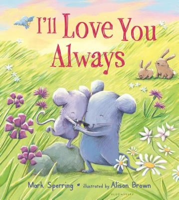 I'll Love You Always Board Book Bloomsbury U.S.A. Children's Books