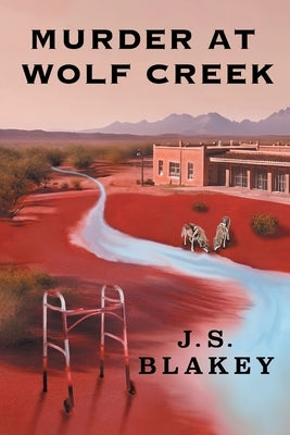 Murder at Wolf Creek by Blakey, J. S.