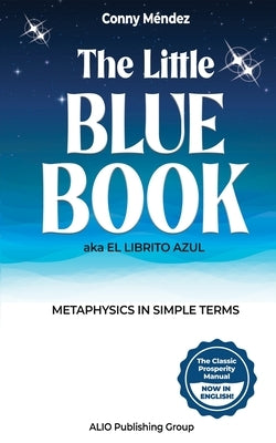 The Little Blue Book aka El Librito Azul: Metaphysics in Simple Terms by Méndez, Conny