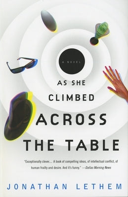 As She Climbed Across the Table by Lethem, Jonathan