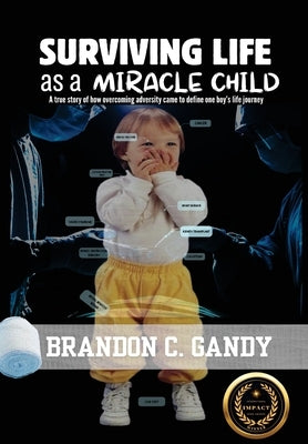 Surviving Life as a Miracle Child by Gandy, Brandon C.