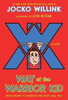 Way of the Warrior Kid: From Wimpy to Warrior the Navy Seal Way: A Novel Paperback Square Fish