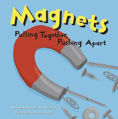 Magnets: Pulling Together, Pushing Apart Paperback Picture Window Books