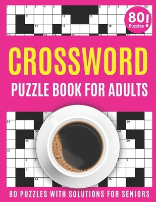 Crossword Puzzle Book For Adults: Large Print 2021 Brain Game Crossword Book For Puzzle Lovers Seniors With 80 Puzzles And Solutions As A Perfect Vale by Publication, G. T. Stephen