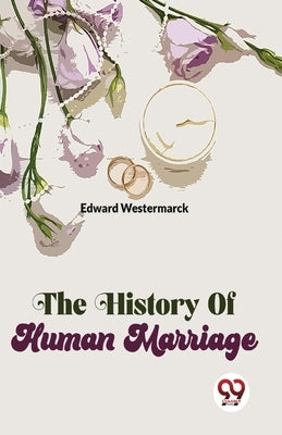 The History Of Human Marriage by Westermarck, Edward