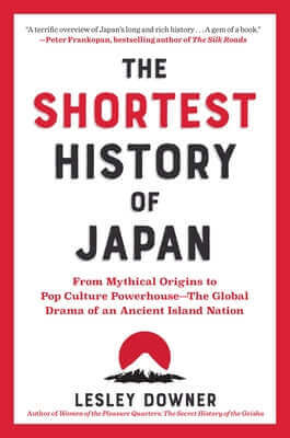 The Shortest History of Japan: From Mythical Origins to Pop Culture Powerhouse - The Global Drama of an Ancient Island Nation Paperback Experiment