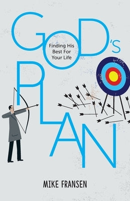 God's Plan: Finding His Best For Your Life by Fransen, Mike