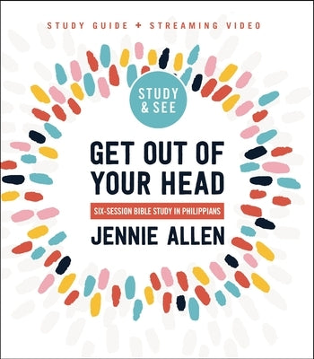 Get Out of Your Head Bible Study Guide Plus Streaming Video, Updated Edition: Six-Session Bible Study in Philippians Paperback Harperchristian Resources