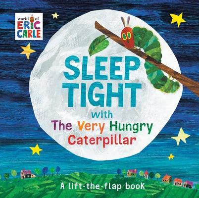 Sleep Tight with the Very Hungry Caterpillar: A Lift-The-Flap Book Board Book World of Eric Carle