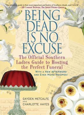 Being Dead Is No Excuse: The Official Southern Ladies Guide to Hosting the Perfect Funeral Paperback Balance
