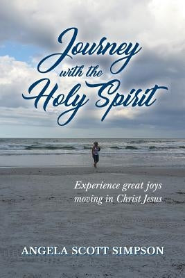 Journey With The Holy Spirit by Simpson, Angela Scott