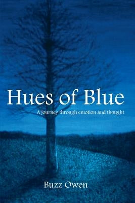 Hues of Blue: A Journey Through Emotion and Thought by Owen, Buzz