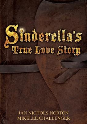 Sinderella's True Love Story by Norton, Jan Nichols