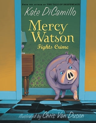 Mercy Watson Fights Crime: (A Funny and Heartwarming Chapter Book about a Lovable, Toast-Eating Pig - Perfect for Early Readers and Kids Ages 5-7 in G Paperback Candlewick Press (MA)