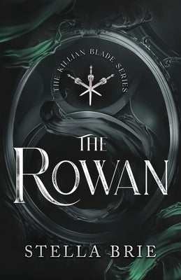 The Rowan: Killian Blade Series - An Urban Fantasy Reverse Harem Romance by Brie, Stella