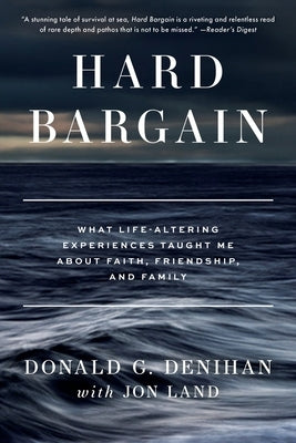 Hard Bargain: What Life-Altering Experiences Taught Me About Faith, Friendship, and Family by Denihan, Donald G.