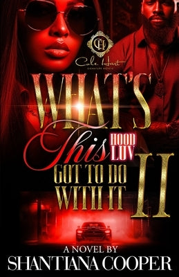 What's This Hood Luv Got To Do With It 2: An African American Romance: The Finale by Cooper, Shantiana