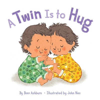 A Twin Is to Hug: A Board Book Board Book Harry N. Abrams