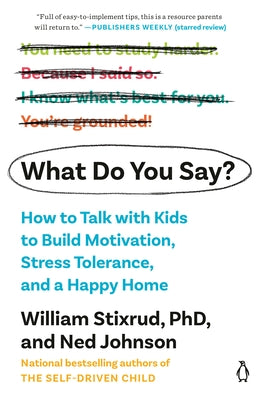 What Do You Say?: How to Talk with Kids to Build Motivation, Stress Tolerance, and a Happy Home Paperback Penguin Life