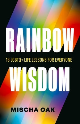 Paperback of Rainbow Wisdom: 18 LGBTQ+ Life Lessons for Everyone by Page Two Books, Inc., featuring colorful rainbow-themed cover design.