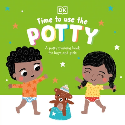 Time to Use the Potty: A Potty Training Book for Boys and Girls Board Book DK Publishing (Dorling Kindersley)