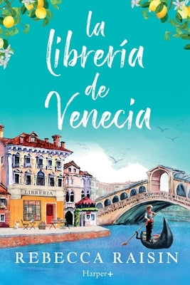 La librer?a de Venecia: ?La perfecta comedia rom?ntica edificante y reconfortante para evadirse! by Raisin, Rebecca