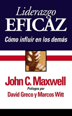 Liderazgo Eficaz: C?mo Influir En Los Dem?s by Maxwell, John C.