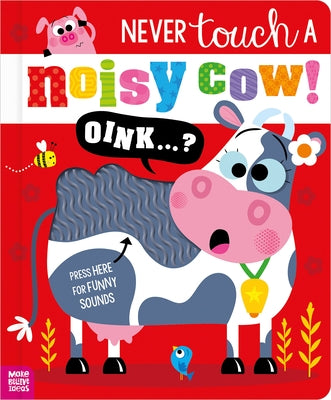Never Touch a Noisy Cow! Board Book Make Believe Ideas