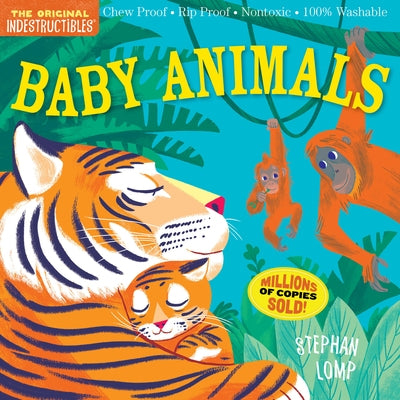 Indestructibles: Baby Animals: Chew Proof - Rip Proof - Nontoxic - 100% Washable (Book for Babies, Newborn Books, Safe to Chew) Paperback Workman Kids