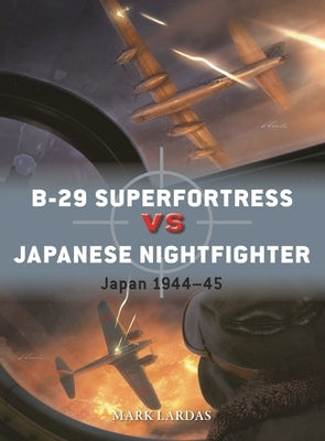 B-29 Superfortress Vs Japanese Nightfighter: Japan 1944-45 Paperback Osprey Publishing (UK)
