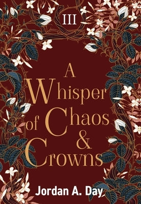 A Whisper of Chaos and Crowns by Day, Jordan A.