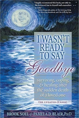 Paperback of "I Wasn't Ready to Say Goodbye" by Sourcebooks, a book on surviving and coping after losing a loved one.