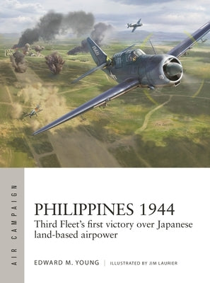 Philippines 1944: Third Fleet's First Victory Over Japanese Land-Based Airpower Paperback Osprey Publishing (UK)