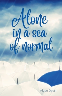 Alone in a sea of normal by Dylan, Alyce