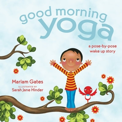 Good Morning Yoga: A Pose-By-Pose Wake Up Story Board Book Sounds True