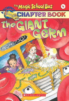 The Giant Germ (the Magic School Bus Chapter Book #6): Volume 6 Paperback Scholastic Paperbacks