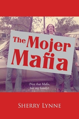 The Mojer Mafia: Not that Mafia, but my family by Lynne, Sherry